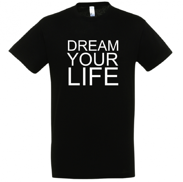 ADULT TSHIRT DREAM YOUR LIFE BLACK FRONT