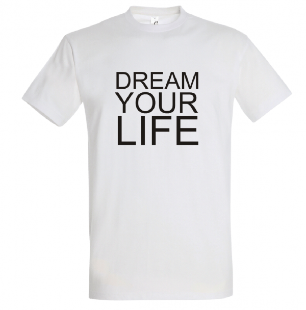 ADULT TSHIRT DREAM YOUR LIFE WHITE FRONT